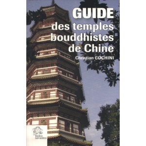 Guide des temples bouddhistes de Chine by Christian Cochini